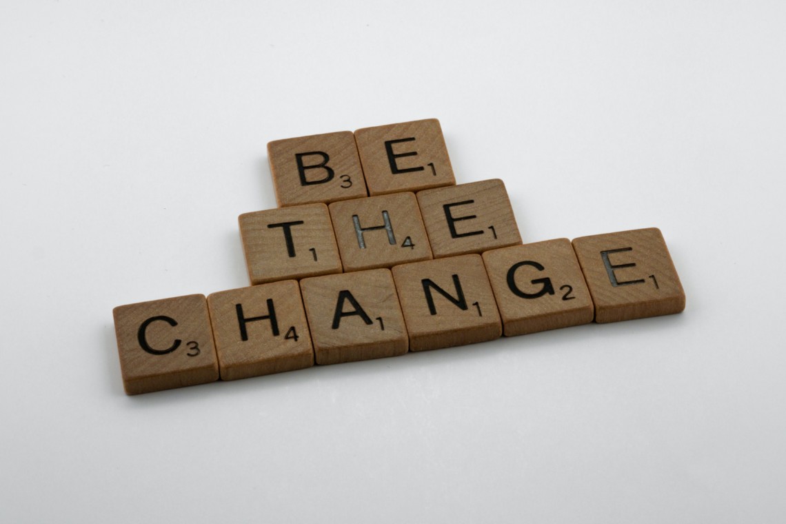 Be The Change: Der Wunsch nach Veränderung beschäftigt viele von uns.